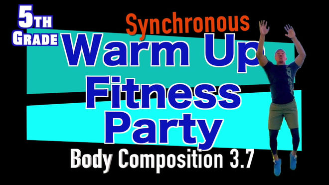 5th Grade Warm UP Antoine Fitness Party Body Composition 3.7